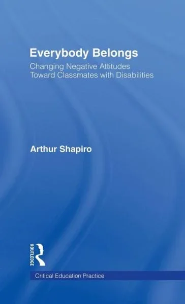 Everybody Belongs: Changing Negative Attitudes Toward Classmates with Disabilities – Critical Education Practice