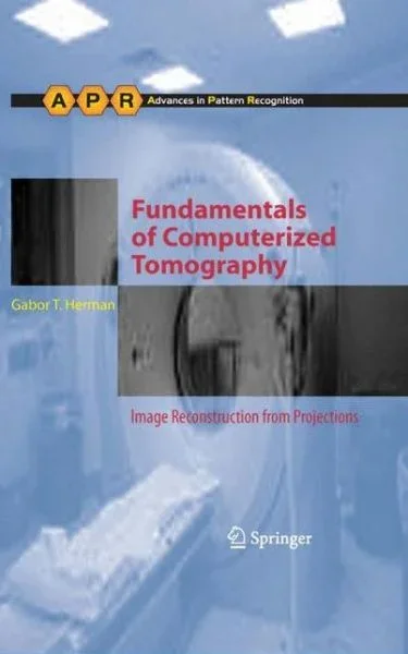 Fundamentals of Computerized Tomography: Image Reconstruction from Projections – Advances in Computer Vision and Pattern Recognition