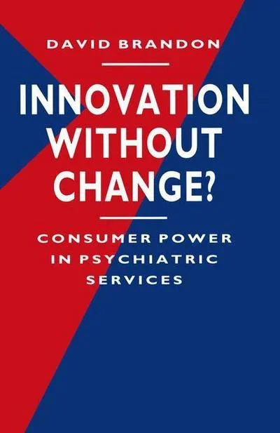Innovation without Change? Consumer Power in Psychiatric Services – Consumer Power in Psychiatric Services