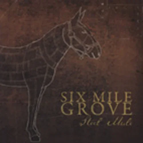 SIX MILE GROVE Steel Mule