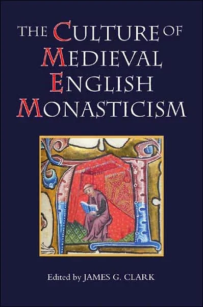 The Culture of Medieval English Monasticism – Studies in the History of Medieval Religion