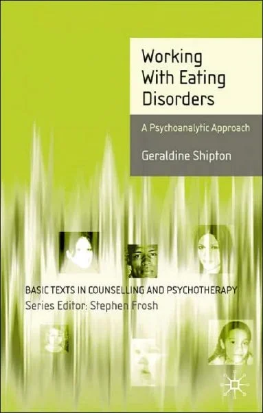 Working With Eating Disorders A Psychoanalytic Approach – A Psychoanalytic Approach