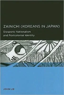 Zainichi (Koreans in Japan): Diasporic Nationalism and Postcolonial Identity – Global, Area, and International Archive